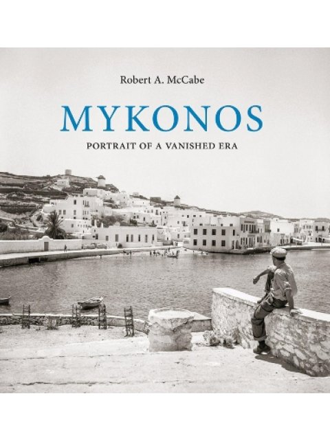 MYKONOS : PORTRAIT OF A VANISHED ERA