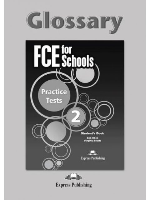 FCE FOR SCHOOLS 2 PRACTICE TESTS GLOSSARY 2015