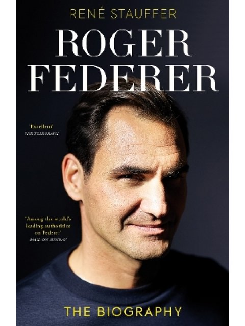 Roger Federer : The Biography PB