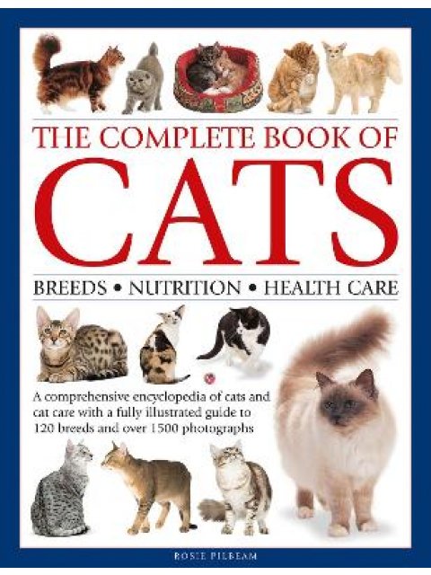 The Complete Book of Cats : A comprehensive encyclopedia of cats with a fully illustrated guide to b