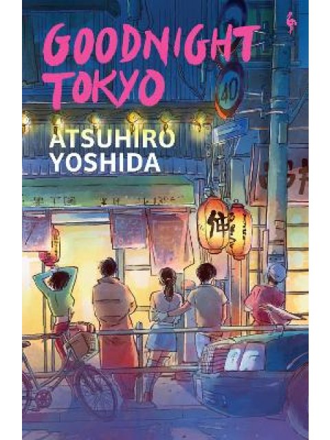GOODNIGHT TOKYO : THE ENGLISH LANGUAGE DEBUT FROM BESTSELLING JAPANESE AUTHOR PB