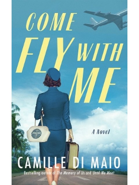 COME FLY WITH ME : A NOVEL PB