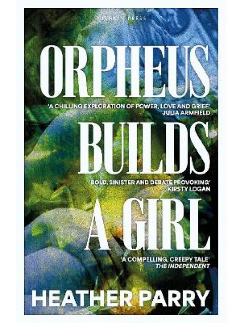 ORPHEUS BUILDS A GIRL PB