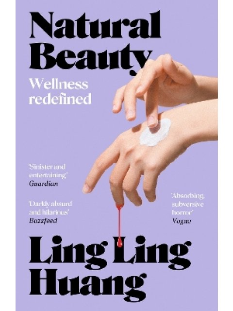 NATURAL BEAUTY : 'A SINISTER AND ENTERTAINING EXPLORATION OF TOXIC BEAUTY CULTURE AND CAPITALISM' GU