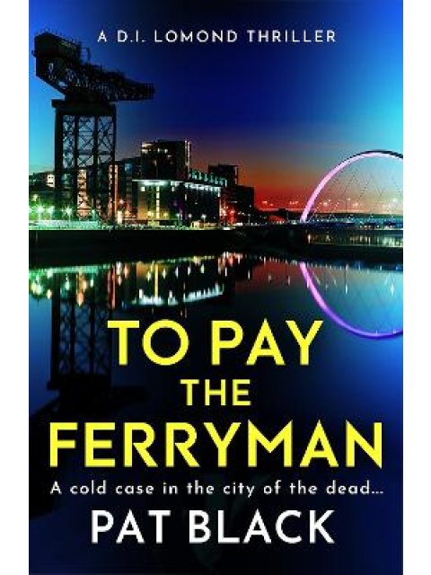 TO PAY THE FERRYMAN : A D.I. LOMOND THRILLER PB