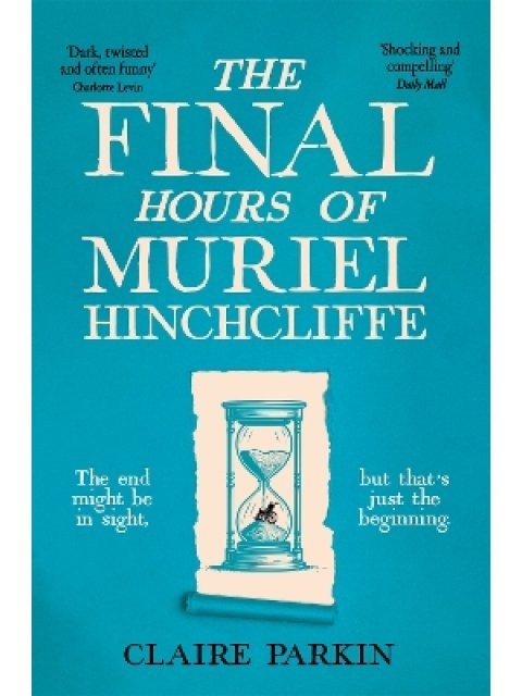 THE FINAL HOURS OF MURIEL HINCHCLIFFE PB
