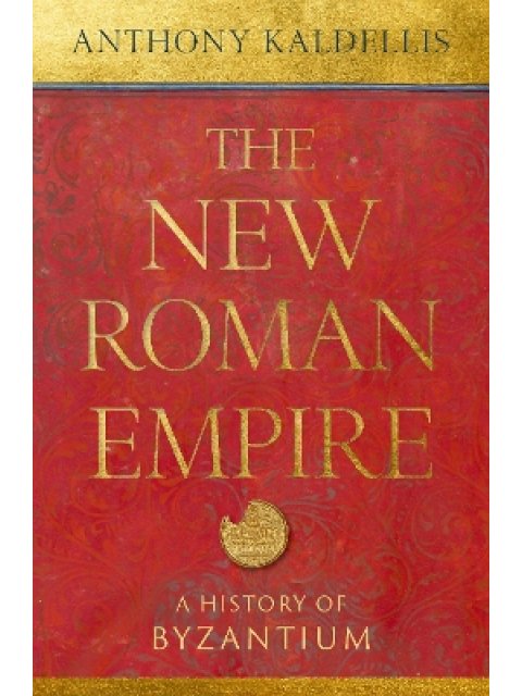 The New Roman Empire : A History of Byzantium