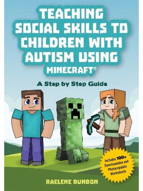 Teaching Social Skills to Children with Autism Using Minecraft® : A Step by Step Guide
