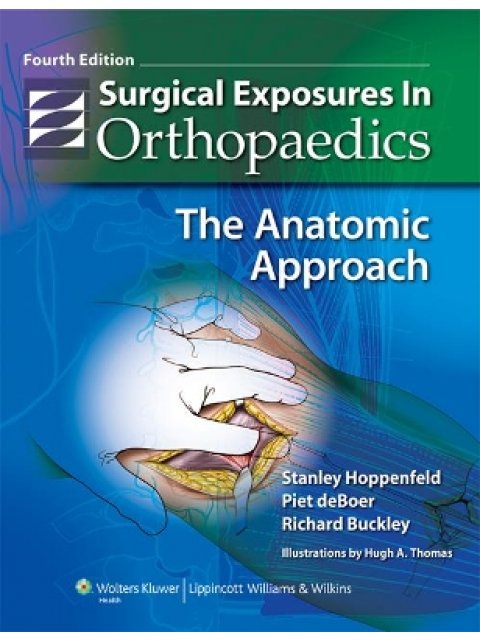 SURGICAL EXPOSURES IN ORTHOPAEDICS: THE ANATOMIC APPROACH 4TH ED HC COFFEE TABLE BK.