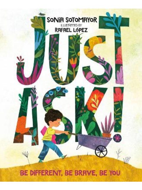 JUST ASK! : BE DIFFERENT, BE BRAVE, BE YOU