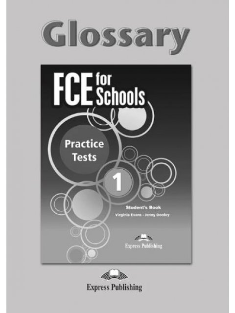 FCE FOR SCHOOLS 1 PRACTICE TESTS GLOSSARY