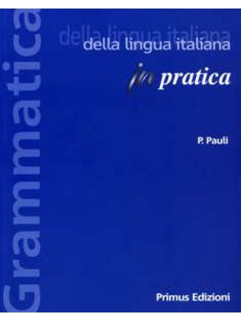 GRAMMATICA DELLA LINGUA ITALIANA IN PRATICA N/E