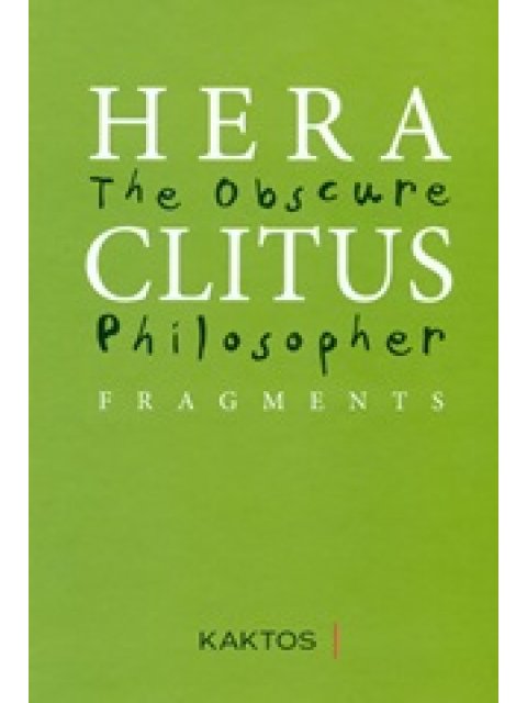 HERACLITUS: THE OBSCURE PHILOSOPHER