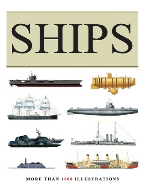 SHIPS : MORE THAN 1000 COLOUR ILLUSTRATIONS HC
