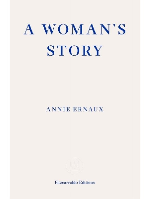 A Woman's Story – WINNER OF THE 2022 NOBEL PRIZE IN LITERATURE PB