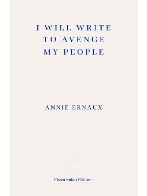I Will Write To Avenge My People - WINNER OF THE 2022 NOBEL PRIZE IN LITERATURE : The Nobel Lecture 