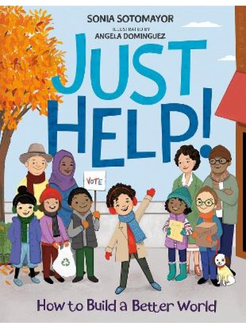 JUST HELP!: HOW TO BUILD A BETTER WORLD