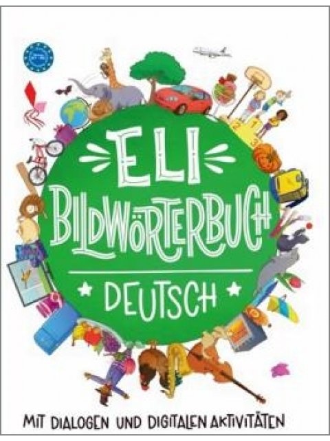 ELI BILDWOERTERBUCH DEUTSCH (+MIT DIALOGEN UND DIGITALEN AKTIVITATEN)
