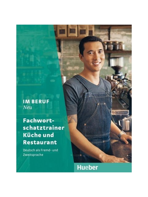 Im Beruf NEU Fachwortschatztrainer Küche und Restaurant KURSBUCH