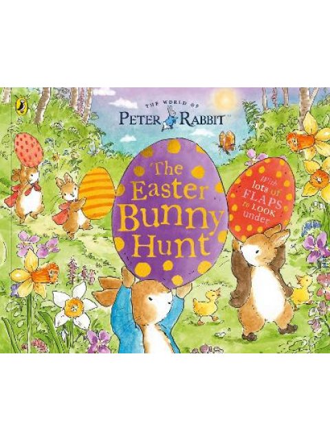 PETER RABBIT: THE EASTER BUNNY HUNT : A LIFT-THE-FLAP STORYBOOK