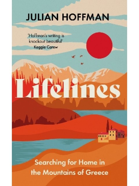 Lifelines : Searching for Home in the Mountains of Greece HC