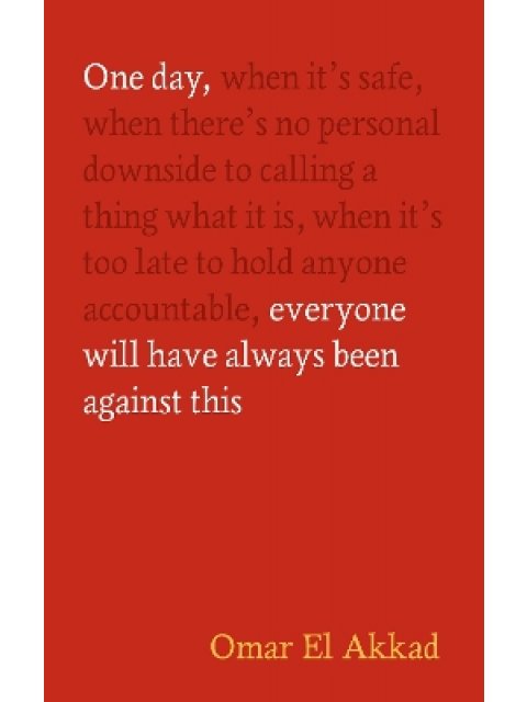 ONE DAY, EVERYONE WILL HAVE ALWAYS BEEN AGAINST THIS