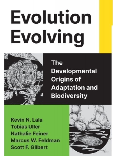 Evolution Evolving - The Developmental Origins of Adaptation and Biodiversity