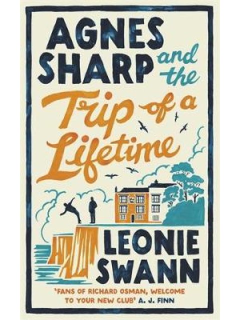 AGNES SHARP AND THE TRIP OF A LIFETIME : THE BESTSELLING COSY CRIME SENSATION FOR FANS OF RICHARD OS