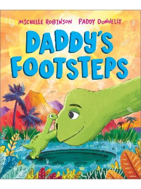 DADDY'S FOOTSTEPS : A FATHER'S DAY DINOSAUR ADVENTURE PB