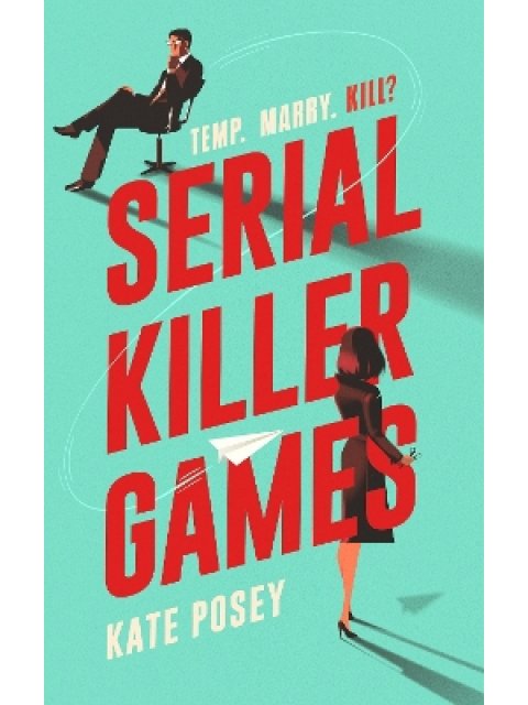 SERIAL KILLER GAMES : THE FUNNY, SEXY ROM COM WITH A HEART OF DARKNESS FOR 2025 PB
