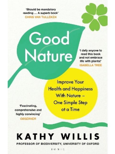 GOOD NATURE : IMPROVE YOUR HEALTH AND HAPPINESS WITH NATURE – ONE SIMPLE STEP AT A TIME PB