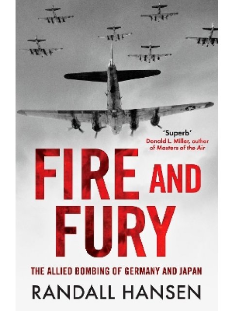 FIRE AND FURY : THE ALLIED BOMBING OF GERMANY 1942-1945 PB