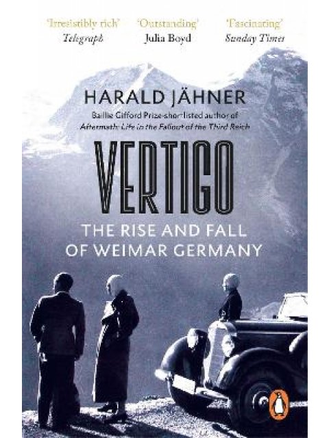 VERTIGO : THE RISE AND FALL OF WEIMAR GERMANY PB