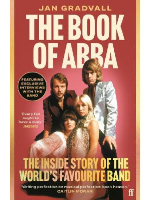 THE BOOK OF ABBA : THE INSIDE STORY OF THE WORLD'S FAVOURITE BAND PB