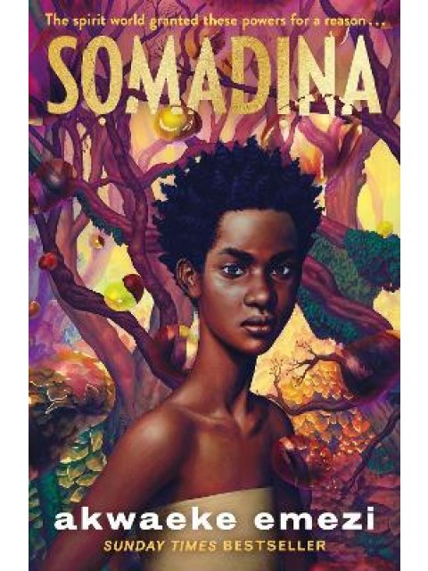 SOMADINA : AN EPIC YA FANTASY FROM SUNDAY TIMES BESTSELLING AUTHOR AKWAEKE EMEZI PB