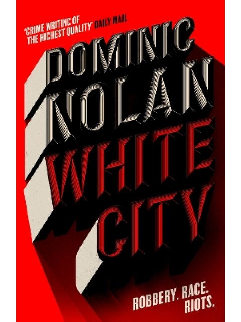 WHITE CITY : 'THE BEST CRIME NOVEL OF 2024' THE TIMES PB