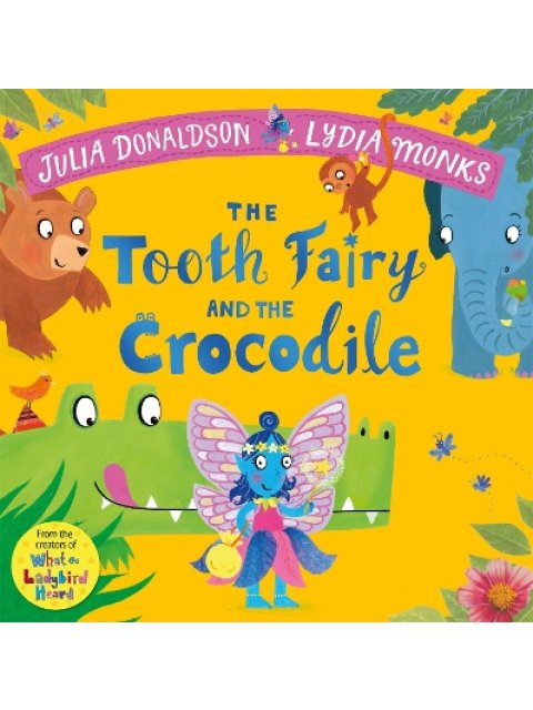 THE TOOTH FAIRY AND THE CROCODILE : A MAGICAL/06/GLE ADVENTURE PB