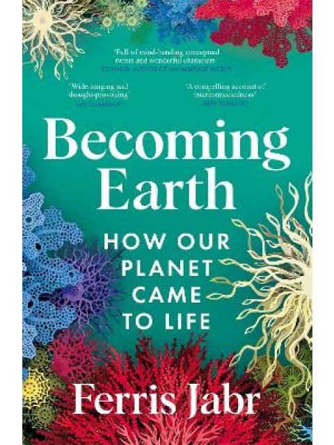BECOMING EARTH : HOW OUR PLANET CAME TO LIFE PB