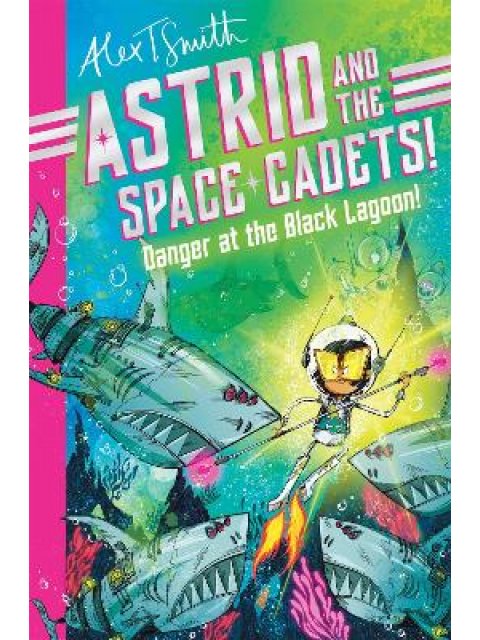 ASTRID AND THE SPACE CADETS: DANGER AT THE BLACK LAGOON! PB
