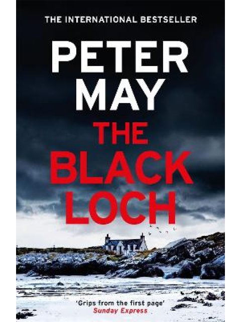 THE BLACK LOCH : AN EXPLOSIVE RETURN TO THE HEBRIDES AND THE INTERNATIONALLY BESTSELLING LEWIS TRILO