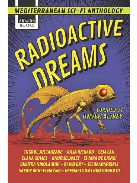 RADIOACTIVE DREAMS Mediterranean Sci-Fi Anthology