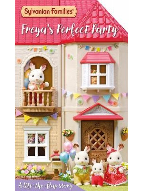 Sylvanian Families: Freya's Perfect Party: A Lift-the-Flap Story HC BBK