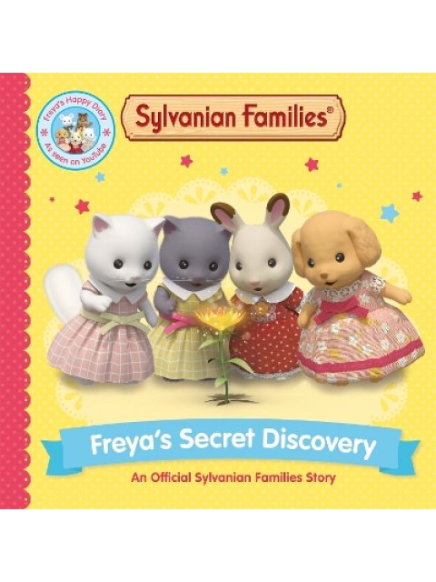 Sylvanian Families: Freya's Secret Discovery: An Official Sylvanian Families Story PB