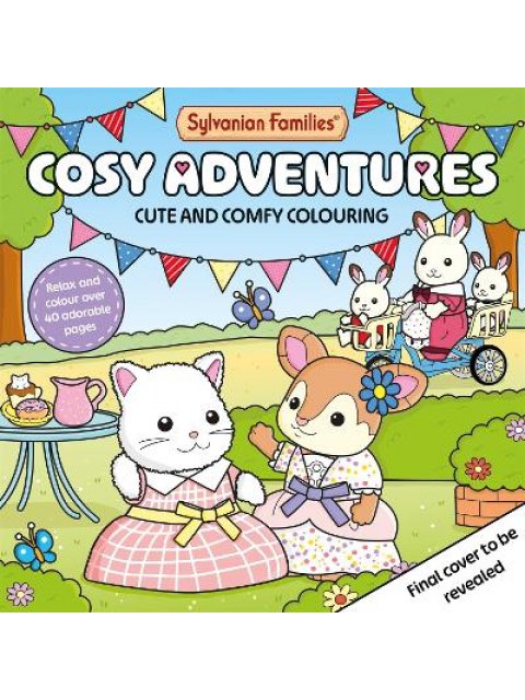 Sylvanian Families Cosy Adventures Colouring Book : Cute and Comfy Colouring for All Ages PB