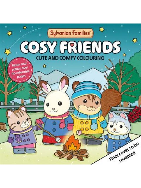 Sylvanian Families Cosy Friends Colouring Book : Cute and Comfy Colouring for All Ages PB