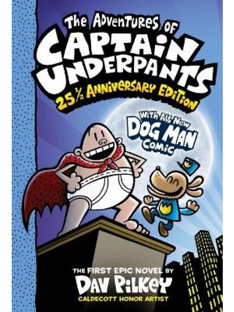 The Adventures of Captain Underpants: 25 1/2 Anniversary Edition (Now With a Dog Man Comic!)