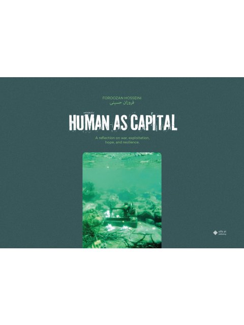 HUMAN AS CAPITAL A REFLECTION ON WAR, EXPLOITATION, HOPE, AND RESILIENCE