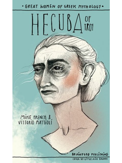 GREAT WOMEN OF GREEK MYTHOLOGY : HECUBA OF TROY