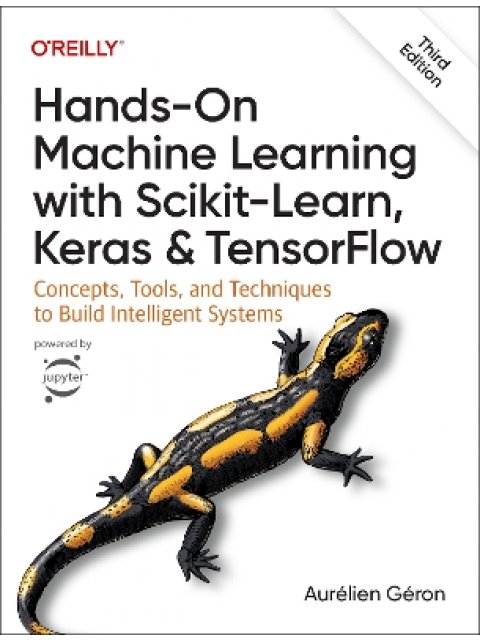 Hands-On Machine Learning with Scikit-Learn, Keras, and TensorFlow 3RD ED