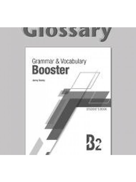 GRAMMAR & VOCABULARY BOOSTER B2 GLOSSARY